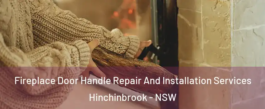 Fireplace Door Handle Repair And Installation Services Hinchinbrook - NSW