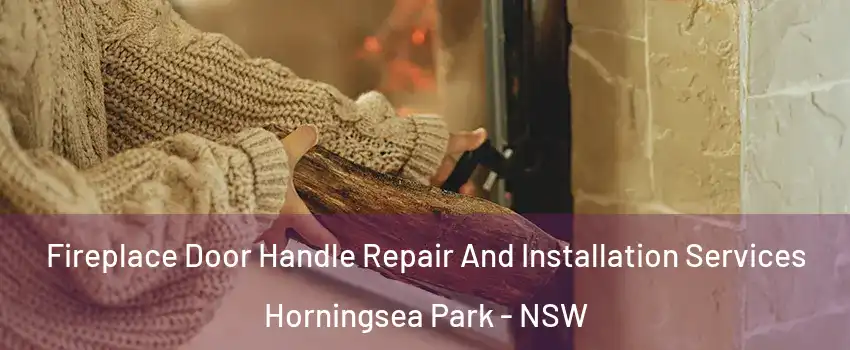 Fireplace Door Handle Repair And Installation Services Horningsea Park - NSW