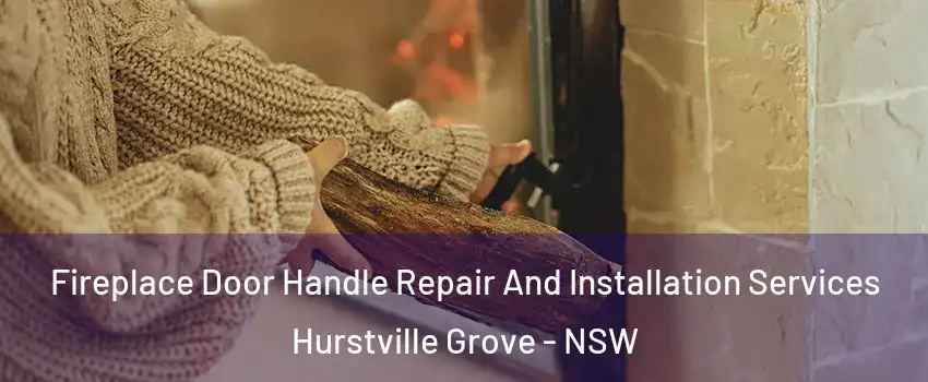 Fireplace Door Handle Repair And Installation Services Hurstville Grove - NSW