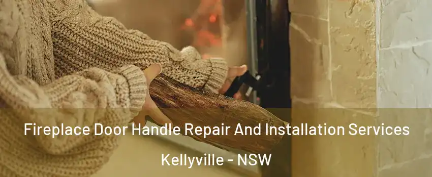 Fireplace Door Handle Repair And Installation Services Kellyville - NSW