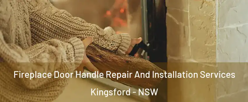 Fireplace Door Handle Repair And Installation Services Kingsford - NSW