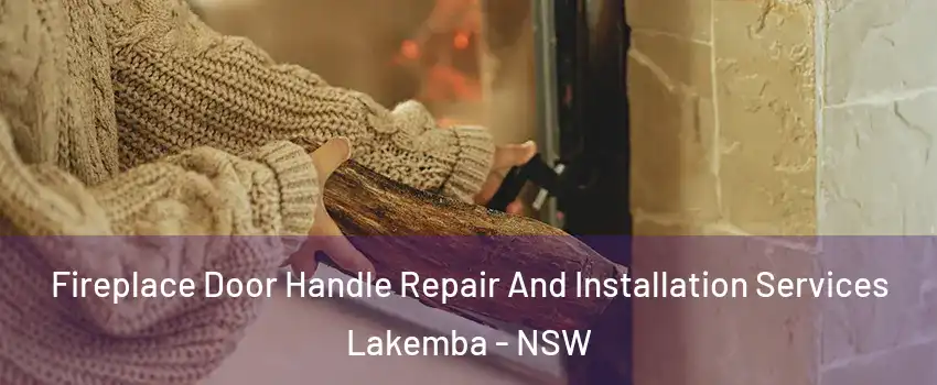 Fireplace Door Handle Repair And Installation Services Lakemba - NSW