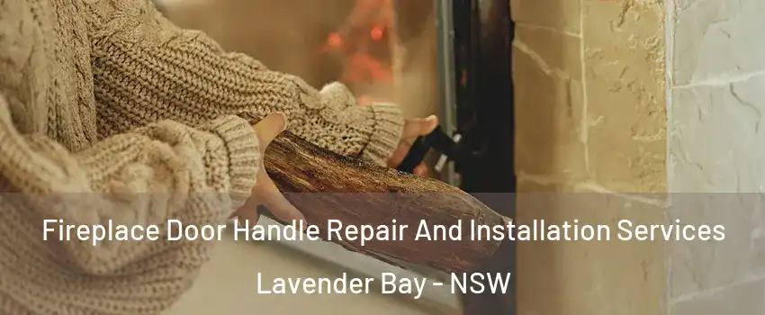Fireplace Door Handle Repair And Installation Services Lavender Bay - NSW