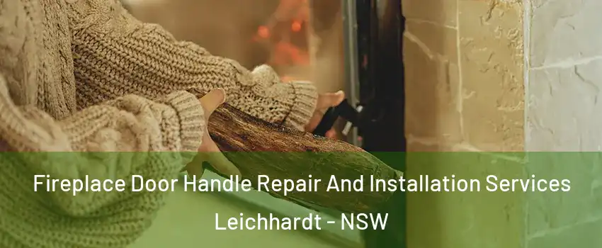 Fireplace Door Handle Repair And Installation Services Leichhardt - NSW