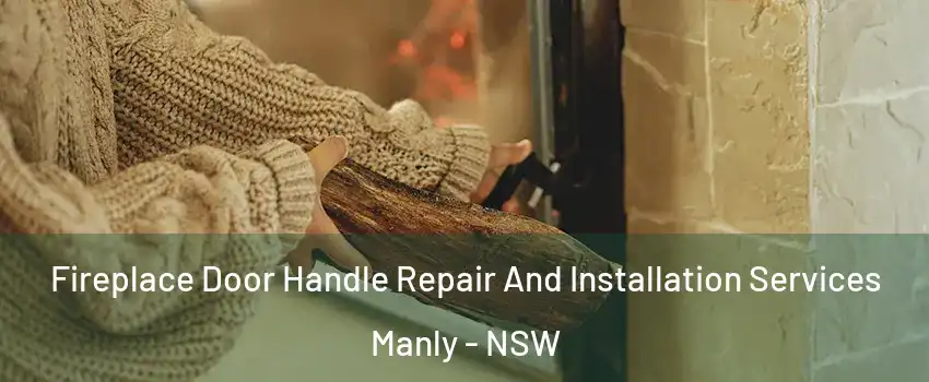 Fireplace Door Handle Repair And Installation Services Manly - NSW