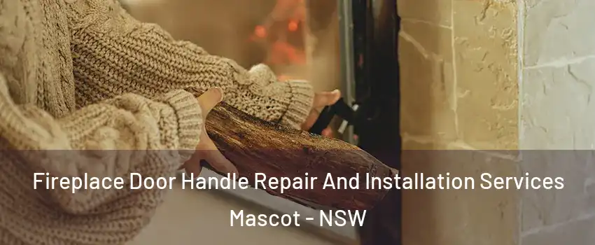 Fireplace Door Handle Repair And Installation Services Mascot - NSW