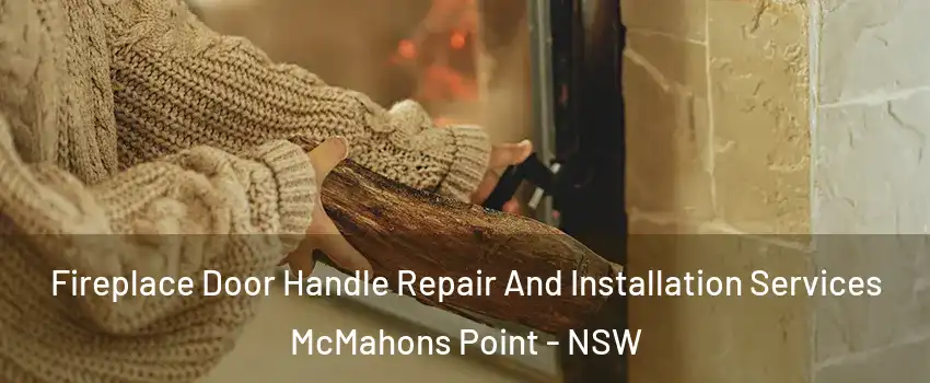 Fireplace Door Handle Repair And Installation Services McMahons Point - NSW