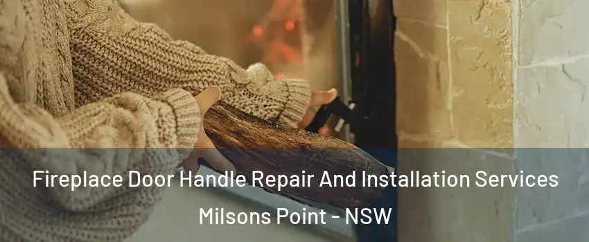 Fireplace Door Handle Repair And Installation Services Milsons Point - NSW