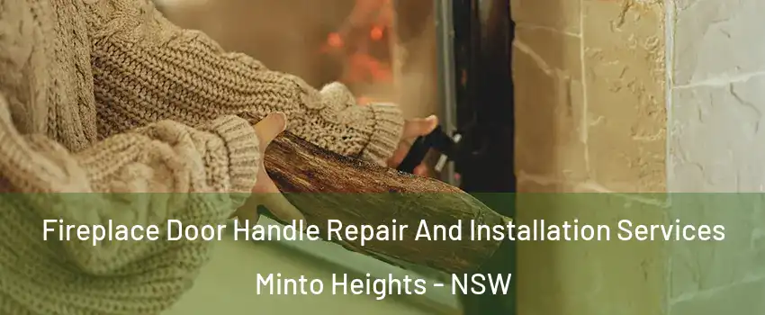 Fireplace Door Handle Repair And Installation Services Minto Heights - NSW