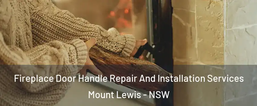 Fireplace Door Handle Repair And Installation Services Mount Lewis - NSW
