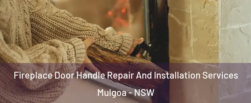 Fireplace Door Handle Repair And Installation Services Mulgoa - NSW