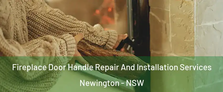 Fireplace Door Handle Repair And Installation Services Newington - NSW