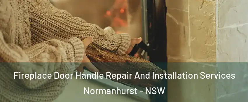 Fireplace Door Handle Repair And Installation Services Normanhurst - NSW