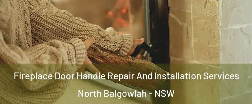 Fireplace Door Handle Repair And Installation Services North Balgowlah - NSW