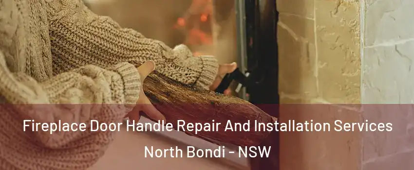 Fireplace Door Handle Repair And Installation Services North Bondi - NSW