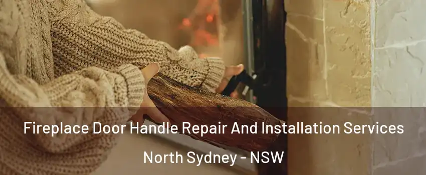 Fireplace Door Handle Repair And Installation Services North Sydney - NSW