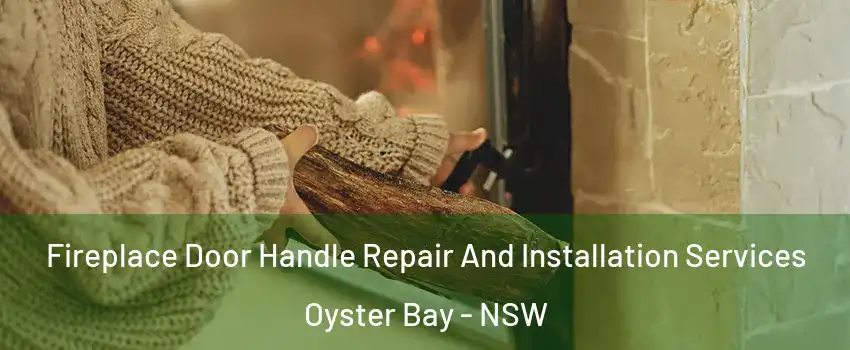 Fireplace Door Handle Repair And Installation Services Oyster Bay - NSW