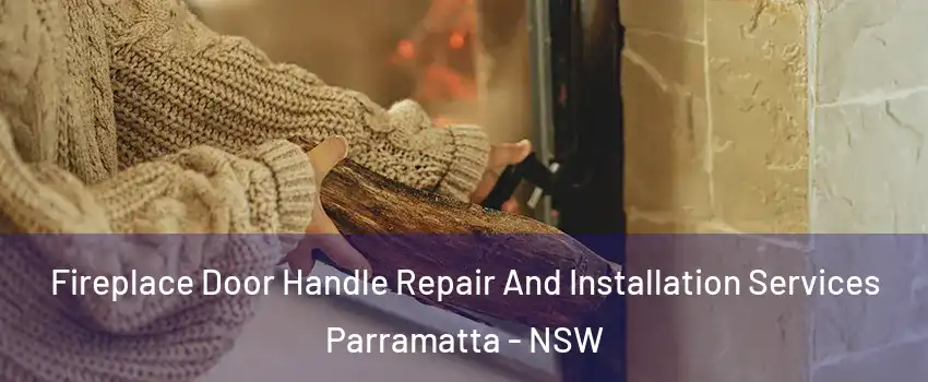 Fireplace Door Handle Repair And Installation Services Parramatta - NSW