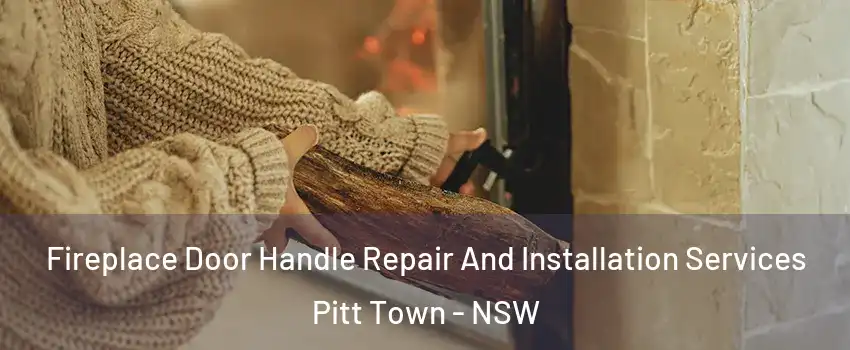Fireplace Door Handle Repair And Installation Services Pitt Town - NSW
