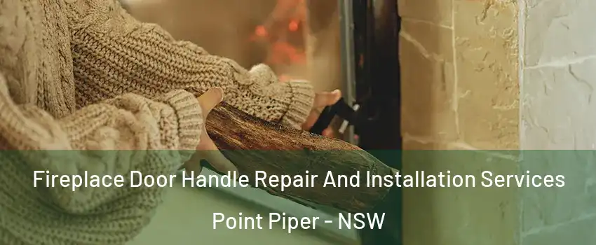 Fireplace Door Handle Repair And Installation Services Point Piper - NSW