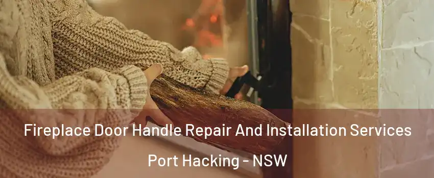 Fireplace Door Handle Repair And Installation Services Port Hacking - NSW