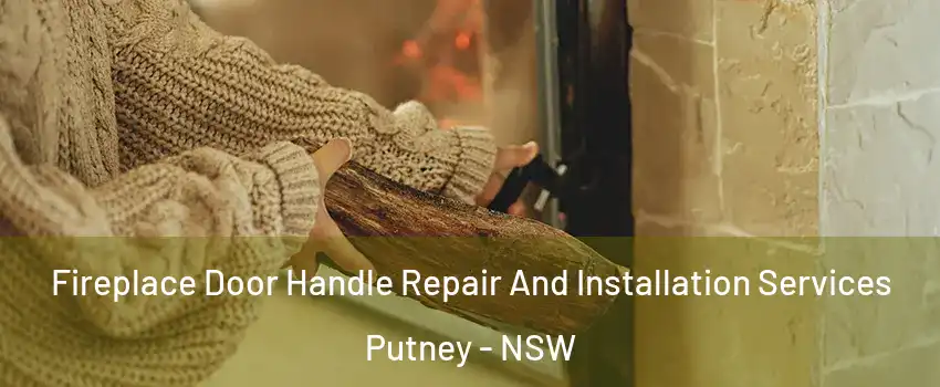 Fireplace Door Handle Repair And Installation Services Putney - NSW