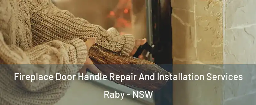 Fireplace Door Handle Repair And Installation Services Raby - NSW