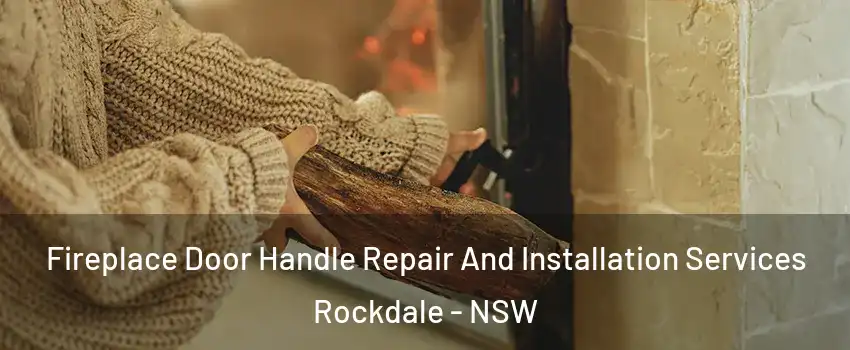 Fireplace Door Handle Repair And Installation Services Rockdale - NSW
