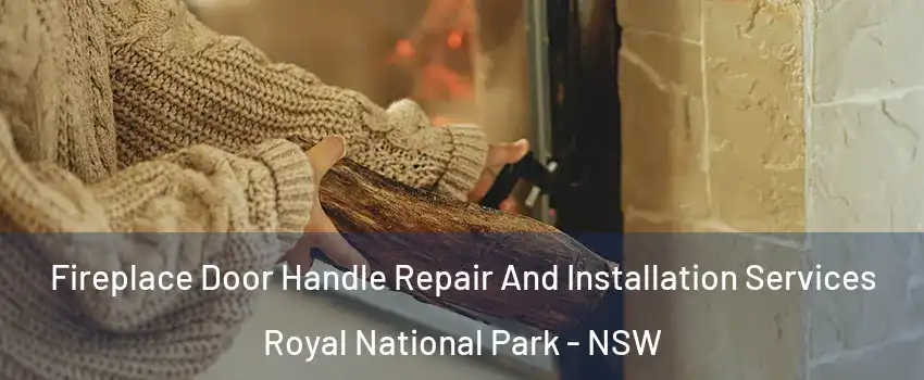 Fireplace Door Handle Repair And Installation Services Royal National Park - NSW