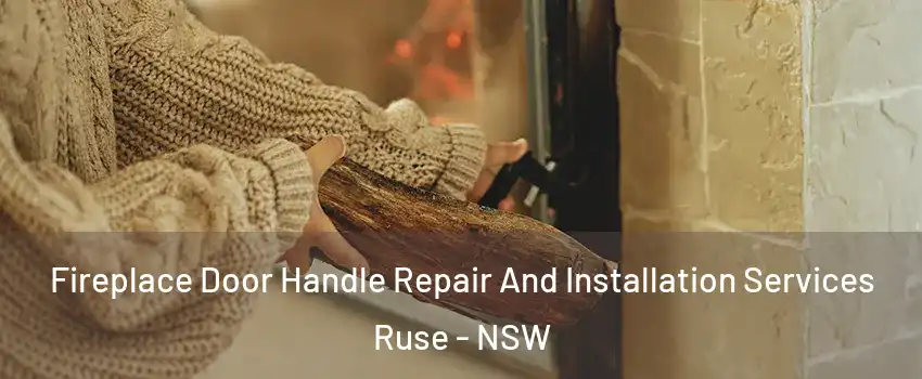 Fireplace Door Handle Repair And Installation Services Ruse - NSW