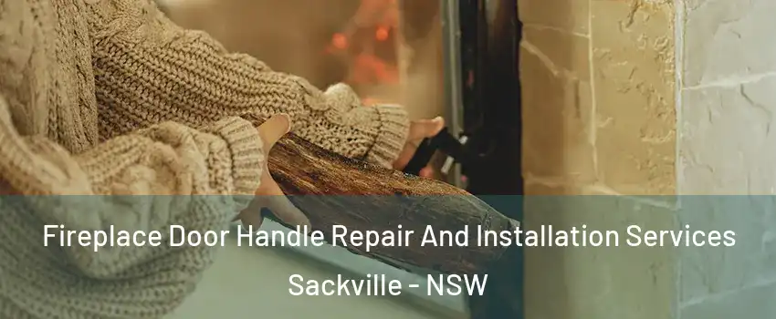 Fireplace Door Handle Repair And Installation Services Sackville - NSW