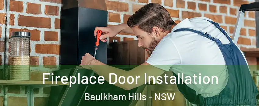 Fireplace Door Installation Baulkham Hills - NSW