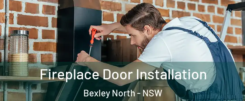 Fireplace Door Installation Bexley North - NSW
