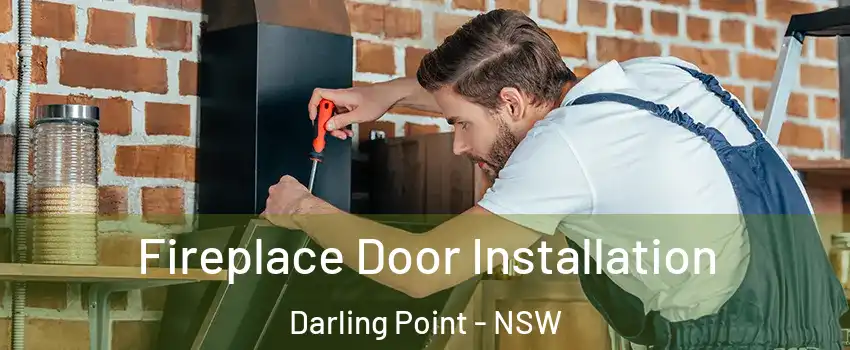 Fireplace Door Installation Darling Point - NSW