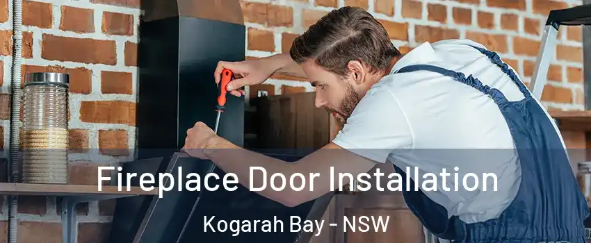 Fireplace Door Installation Kogarah Bay - NSW