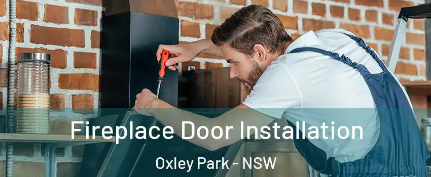 Fireplace Door Installation Oxley Park - NSW