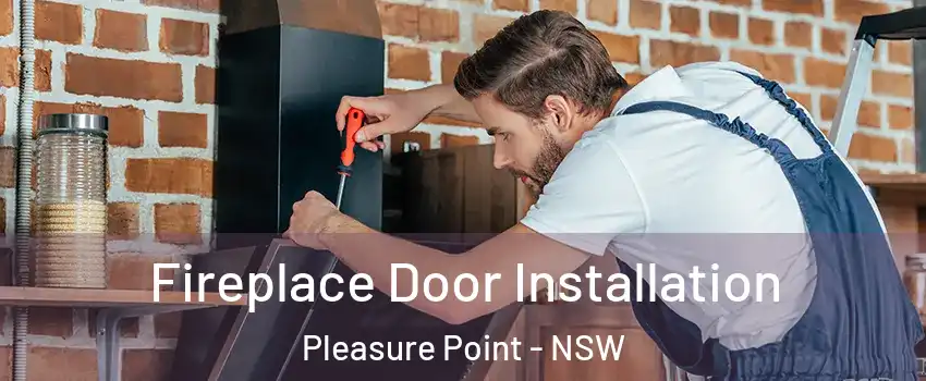 Fireplace Door Installation Pleasure Point - NSW
