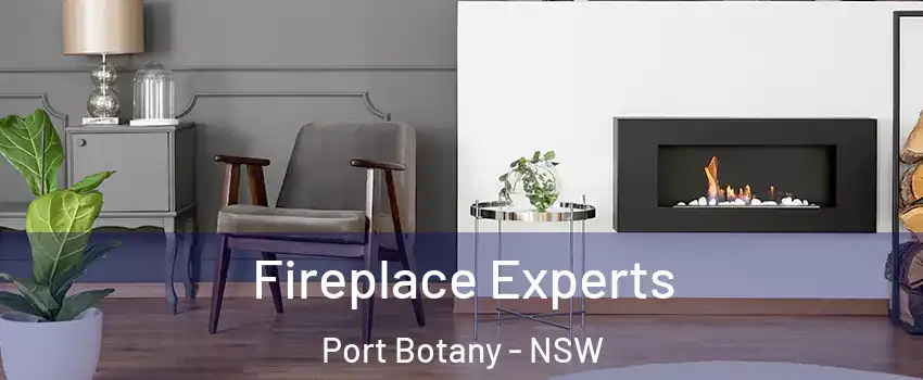 Fireplace Experts Port Botany - NSW