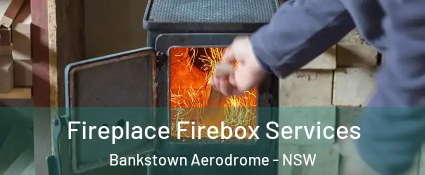 Fireplace Firebox Services Bankstown Aerodrome - NSW