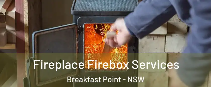 Fireplace Firebox Services Breakfast Point - NSW