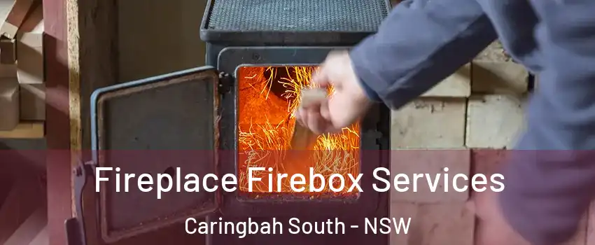 Fireplace Firebox Services Caringbah South - NSW