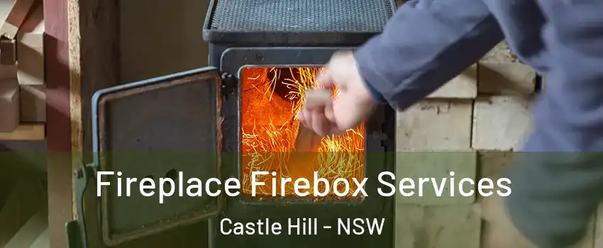 Fireplace Firebox Services Castle Hill - NSW
