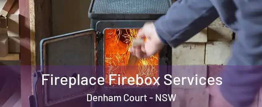  Fireplace Firebox Services Denham Court - NSW
