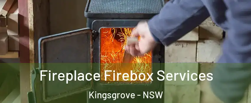 Fireplace Firebox Services Kingsgrove - NSW