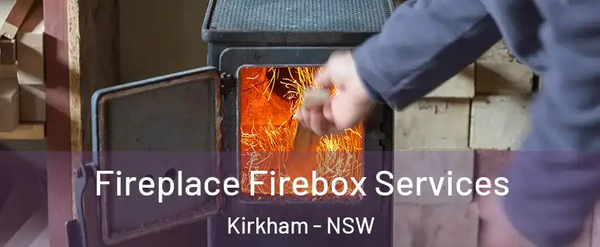 Fireplace Firebox Services Kirkham - NSW