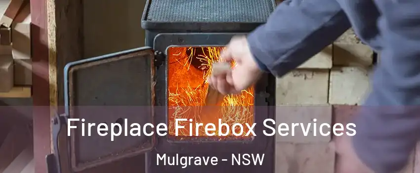Fireplace Firebox Services Mulgrave - NSW
