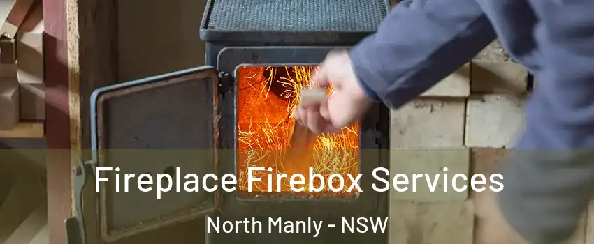 Fireplace Firebox Services North Manly - NSW