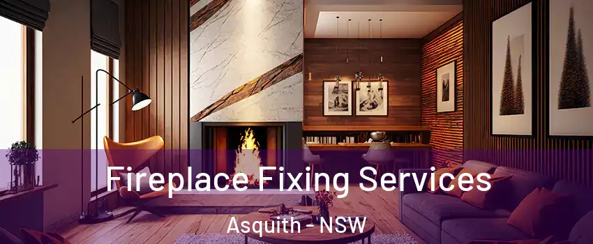 Fireplace Fixing Services Asquith - NSW