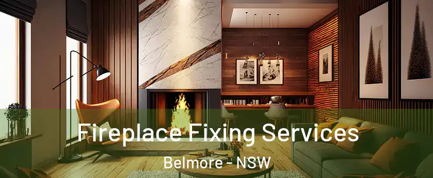 Fireplace Fixing Services Belmore - NSW