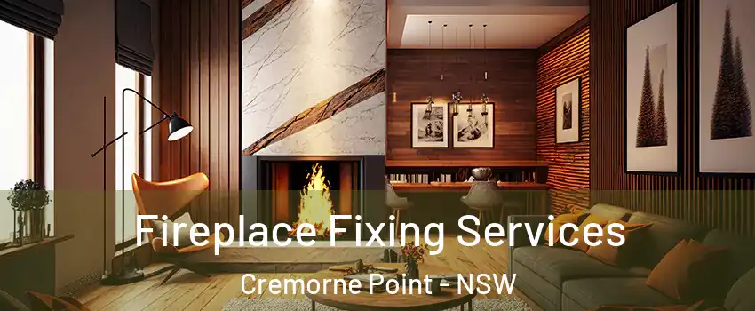 Fireplace Fixing Services Cremorne Point - NSW